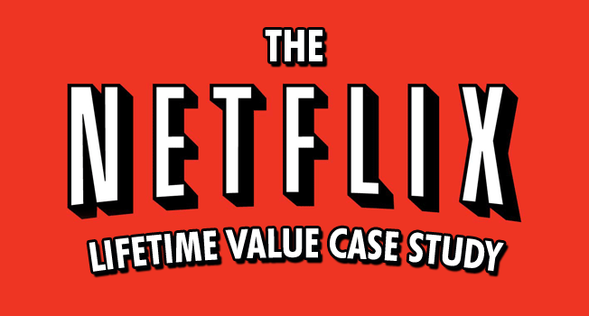 The Netflix Lifetime Value Case Study