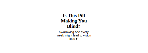 is this pill making you blind