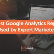 12 Best Google Analytics Reports Used by Expert Marketers