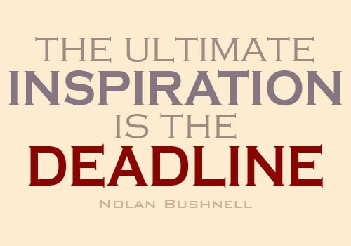 storytelling inspirational quote the ultimate inspiration is the deadline 