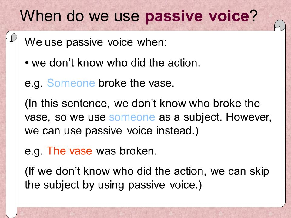 Passive voice songs. When we use Passive Voice. When do we use Passive Voice. Passive Voice use when. We use the Passive when.