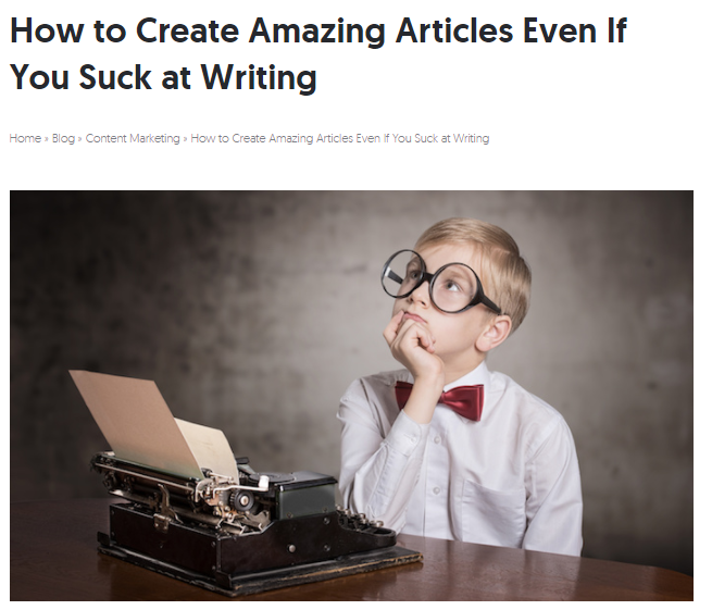 2018 04 20 19 07 48 How to Create Amazing Articles Even If You Suck at Writing