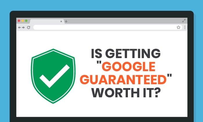 Is Getting "Google Guaranteed" Worth It?