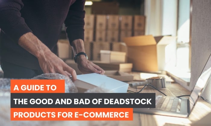  The Bad and great of Deadstock Products for E-commerce