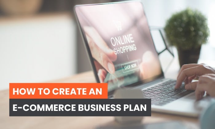 How to Create an E-Commerce Business Plan