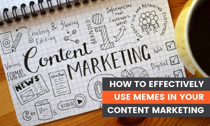 How To Effectively Use Memes In Your Content Marketing