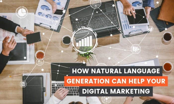 How Natural Language Generation Can Help Your Digital Marketing
