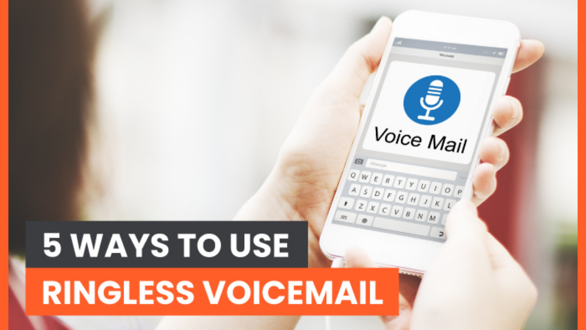 5 Ways to Use Ringless Voicemail