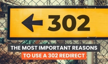 The Most Important Reasons To Use A 302 Redirect