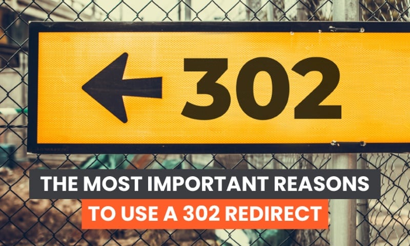 The Most Important Reasons to Use a 302 Redirect