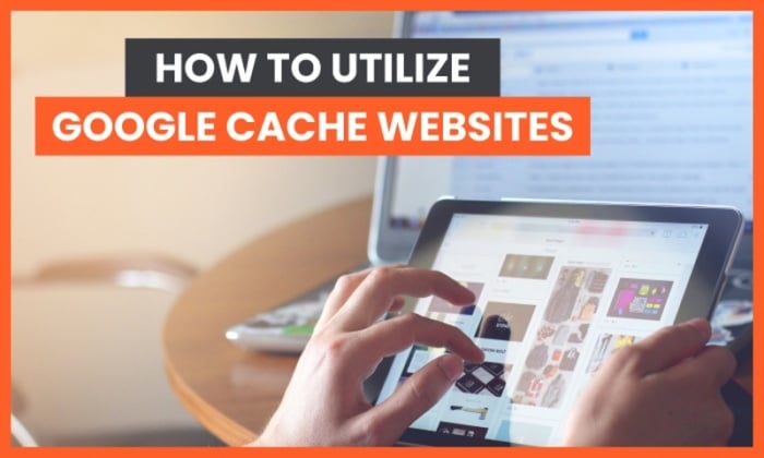 How to Utilize Google Cache Websites