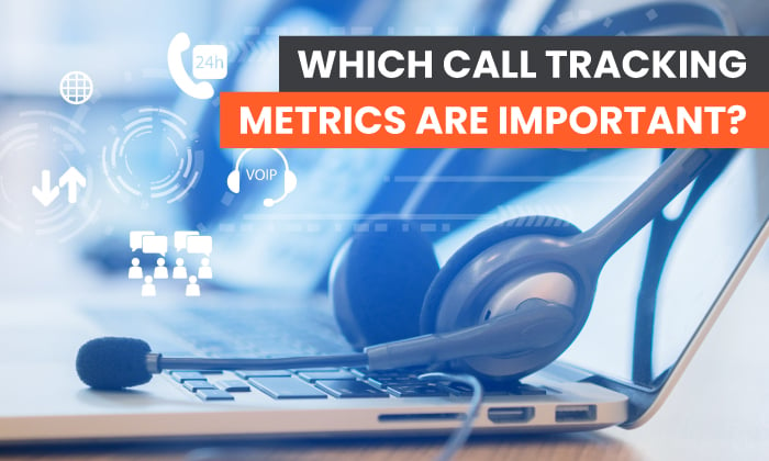 Which Call Tracking Metrics Are Important?