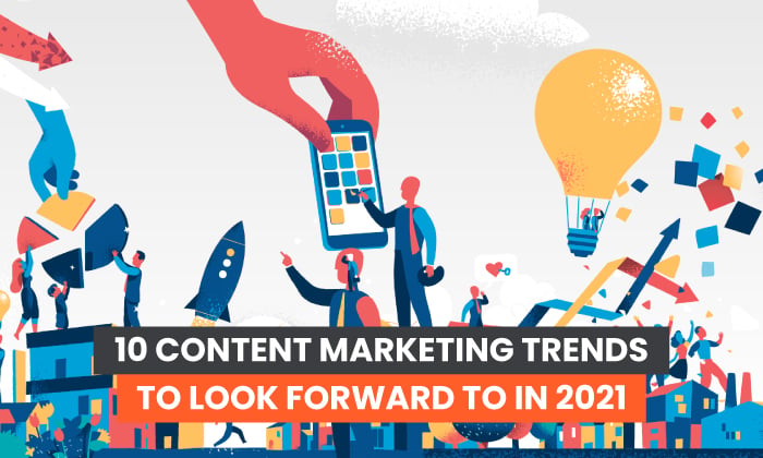 10 content marketing trends for 2021