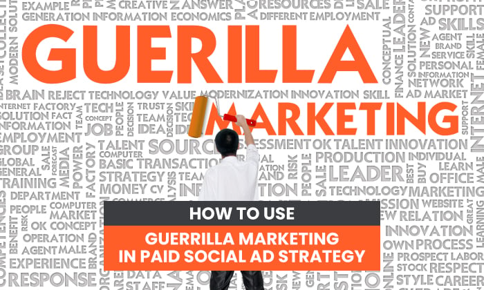 How to Use Guerrilla Marketing in Paid Social Ad Strategy