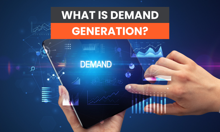 What is Demand Generation?