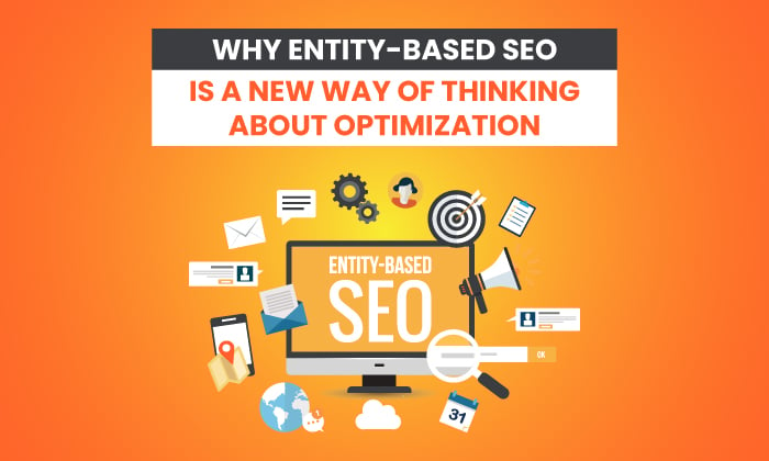 Why Entity-Based SEO is a New Way of Thinking About Optimization