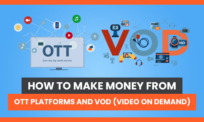 How to Make Money From OTT and VOD