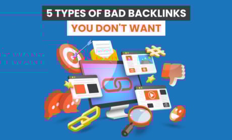 5 Types of Bad Backlinks You Don't Want
