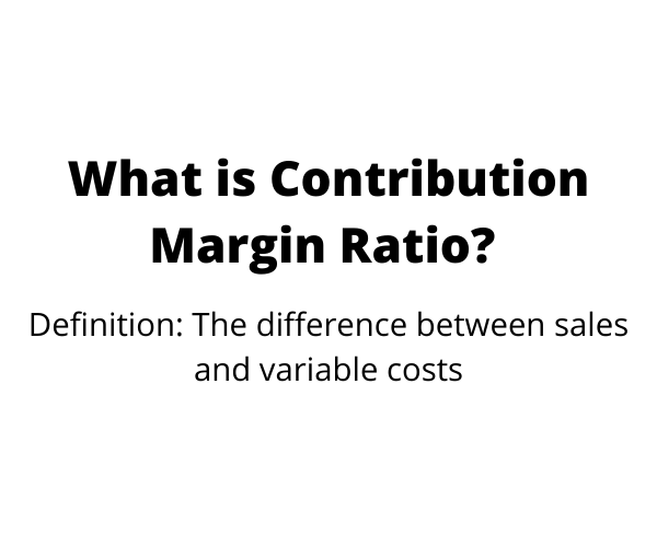 What is contribution margin ratio?
