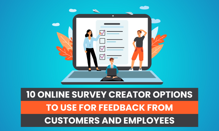 10 Online Survey Creator Options to Use For Feedback