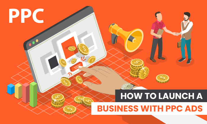 How to Launch a Business With PPC Ads