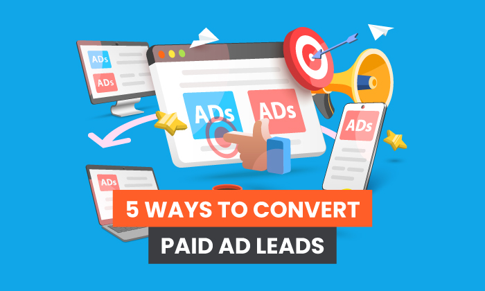 5 ways to convert paid leads