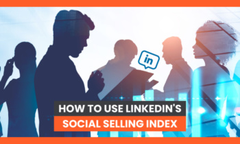 Image related to How to Use LinkedIn’s Social Selling Index Like a Pro