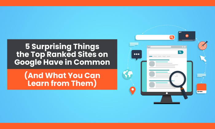 5 Surprising Things the Top Ranked Sites on Google Have in Common (And What You Can Learn from Them)

