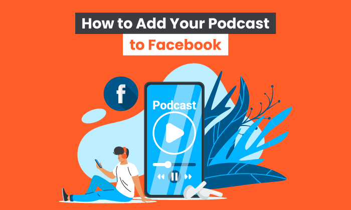 How to Add Your Podcast to Facebook