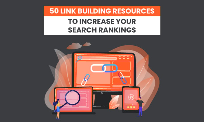 50+ Incredible Link Building Resources to Increase Your Search Rankings
