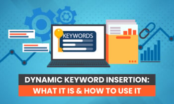 What Is Dynamic Keyword Insertion: What It Is & How to Use It