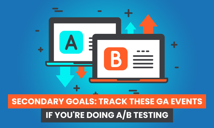 secondary-goals-track-these-ga-events-if-you-re-doing-a-b-testing-iac