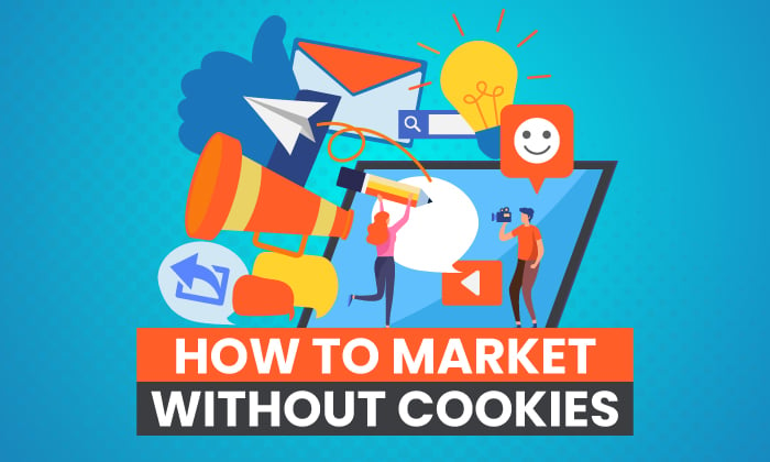 How To Market Without Cookies