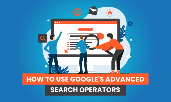 How to Use Google's Advanced Search Operators
