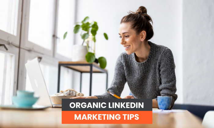 Organic LinkedIn Marketing Tips