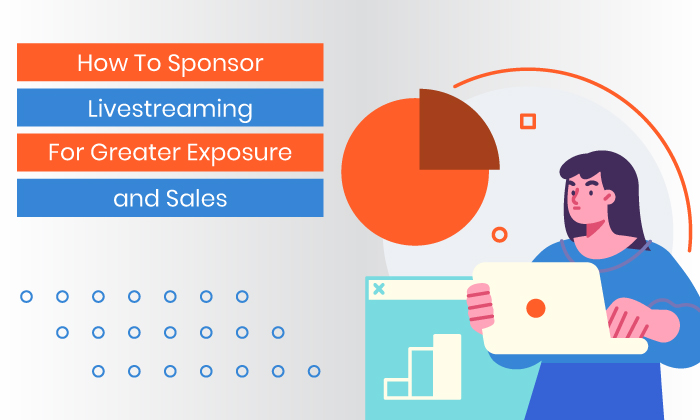 How to Sponsor Livestreaming For Greater Exposure and Sales