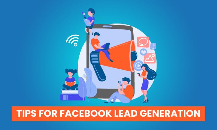 Six Facebook Lead Generation Tips to Generate More Business