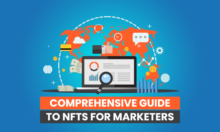 Comprehensive Guide to NFTs for Marketers