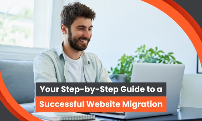 Your Step-by-Step Guide to a Successful Website Migration