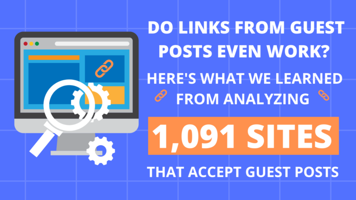 Do Links from Guest Posts Even Work? Here’s What We Learned from Analyzing 1,091 Sites That Accept Guest Posts.