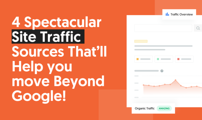 4 Spectacular Site Traffic Sources That'll Help You Move Beyond Google