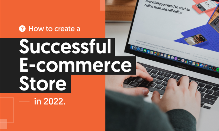 How to Create a Successful E-commerce Store in 2022