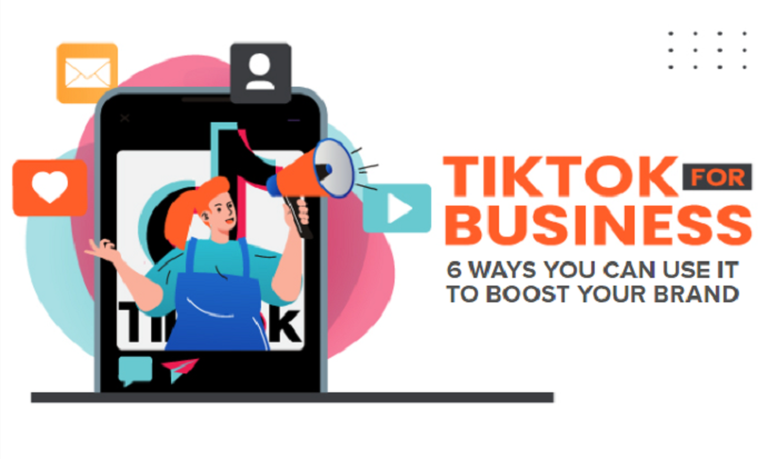TikTok for Business 6 Ways You Can Use it to Boost Your Brand