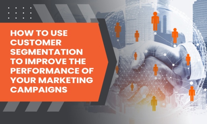 customer segmentation 700x420 - How to Use Customer Segmentation to Improve the Performance of Your Marketing Campaigns