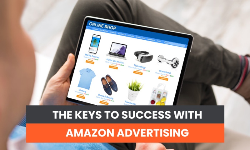 The Keys to Success With Amazon Advertising
