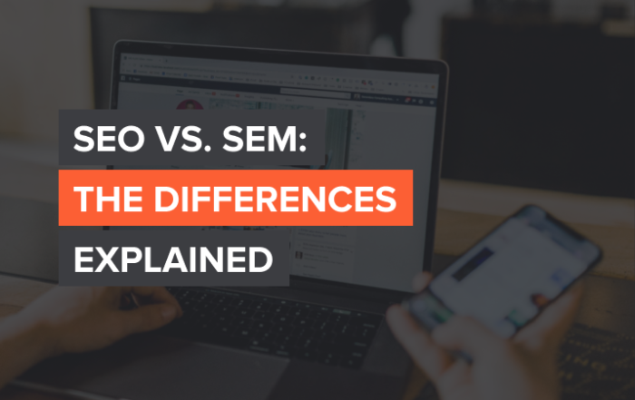 SEO vs. SEM: The Differences Explained