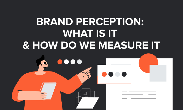 <div>Brand Perception: What is it & How Do We Measure it</div>