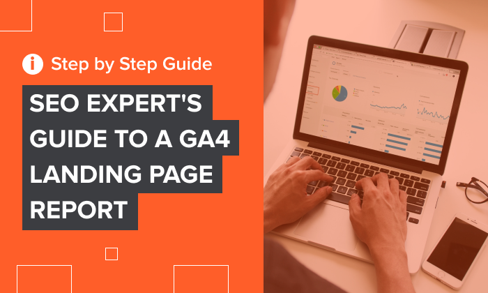 SEO Expert’s Guide to a GA4 Landing Page Report – Neil Patel
