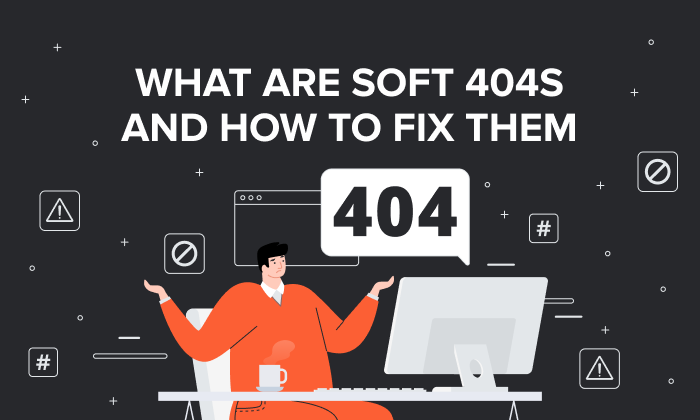 What Are Soft 404s and How to Fix Them