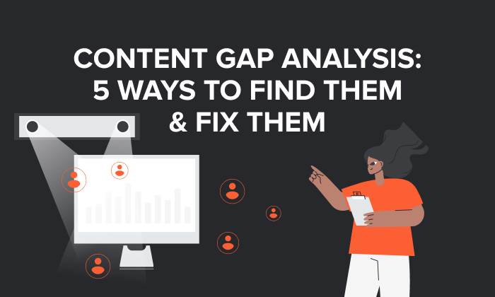 A graphic stating: Content Gap Analysis 5 Ways To Find Them & Fix Them